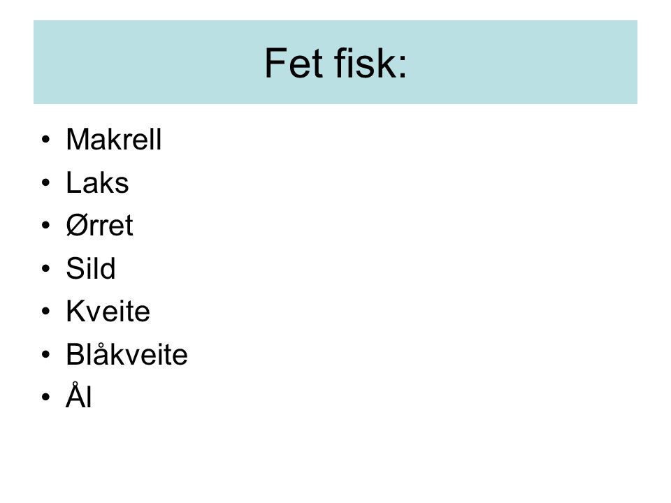 Fet fisk: Makrell Laks Ørret Sild Kveite Blåkveite Ål