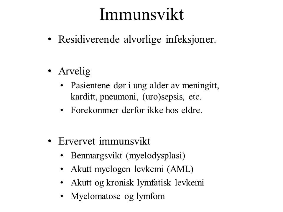 Immunsvikt Residiverende alvorlige infeksjoner. Arvelig