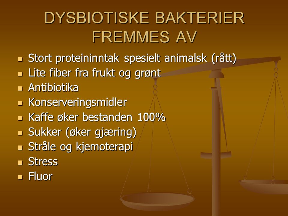 DYSBIOTISKE BAKTERIER FREMMES AV
