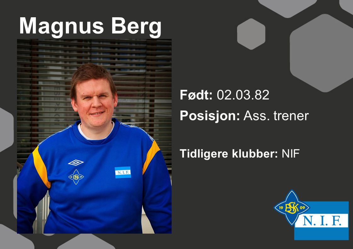 Magnus Berg Født: Posisjon: Ass. trener