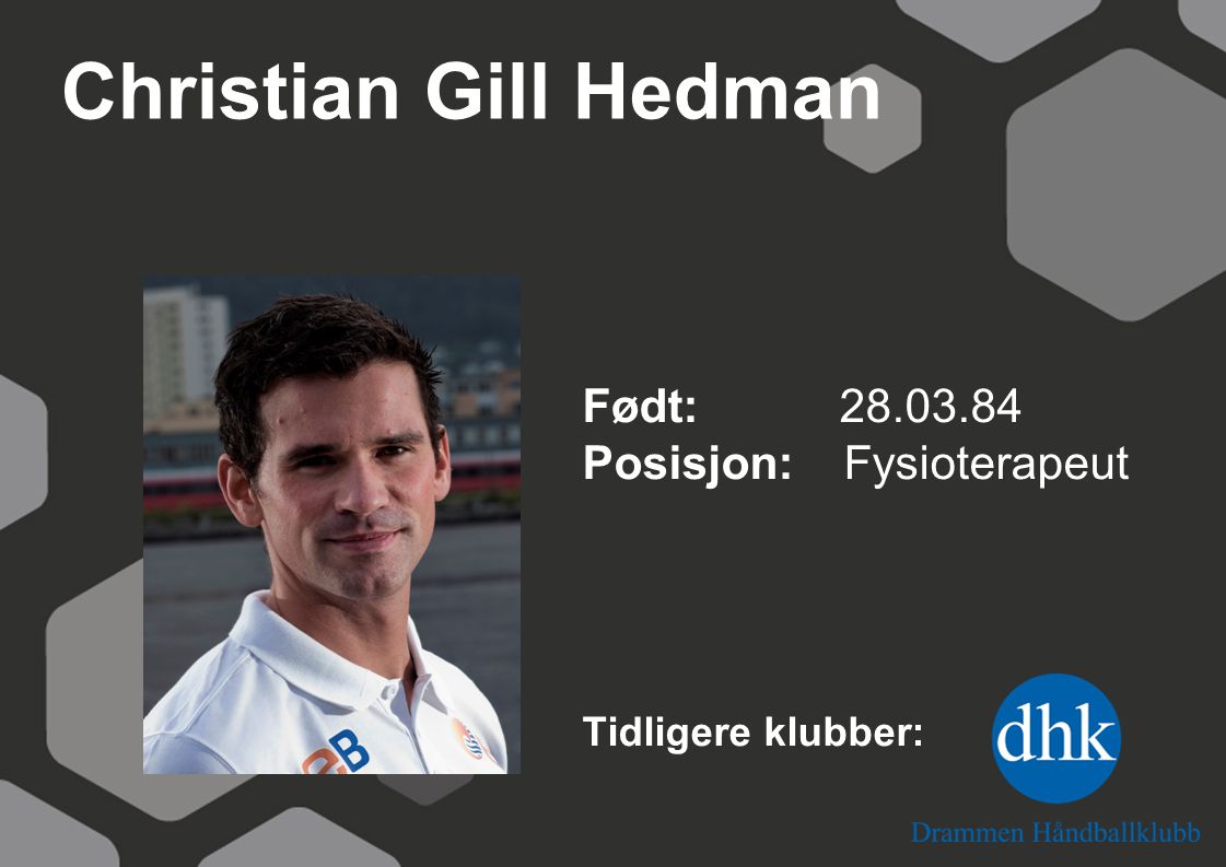 Christian Gill Hedman Født: Posisjon: Fysioterapeut