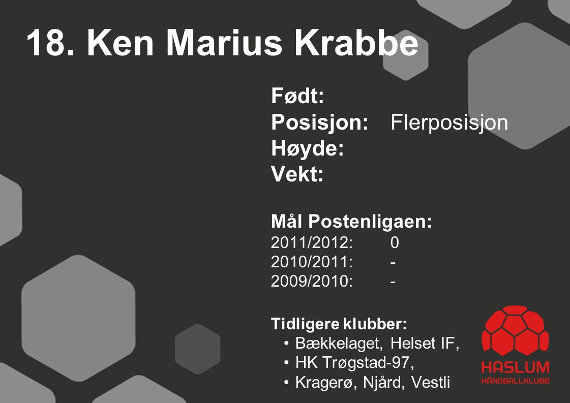 18. Ken Marius Krabbe Født: Posisjon: Flerposisjon Høyde: Vekt: