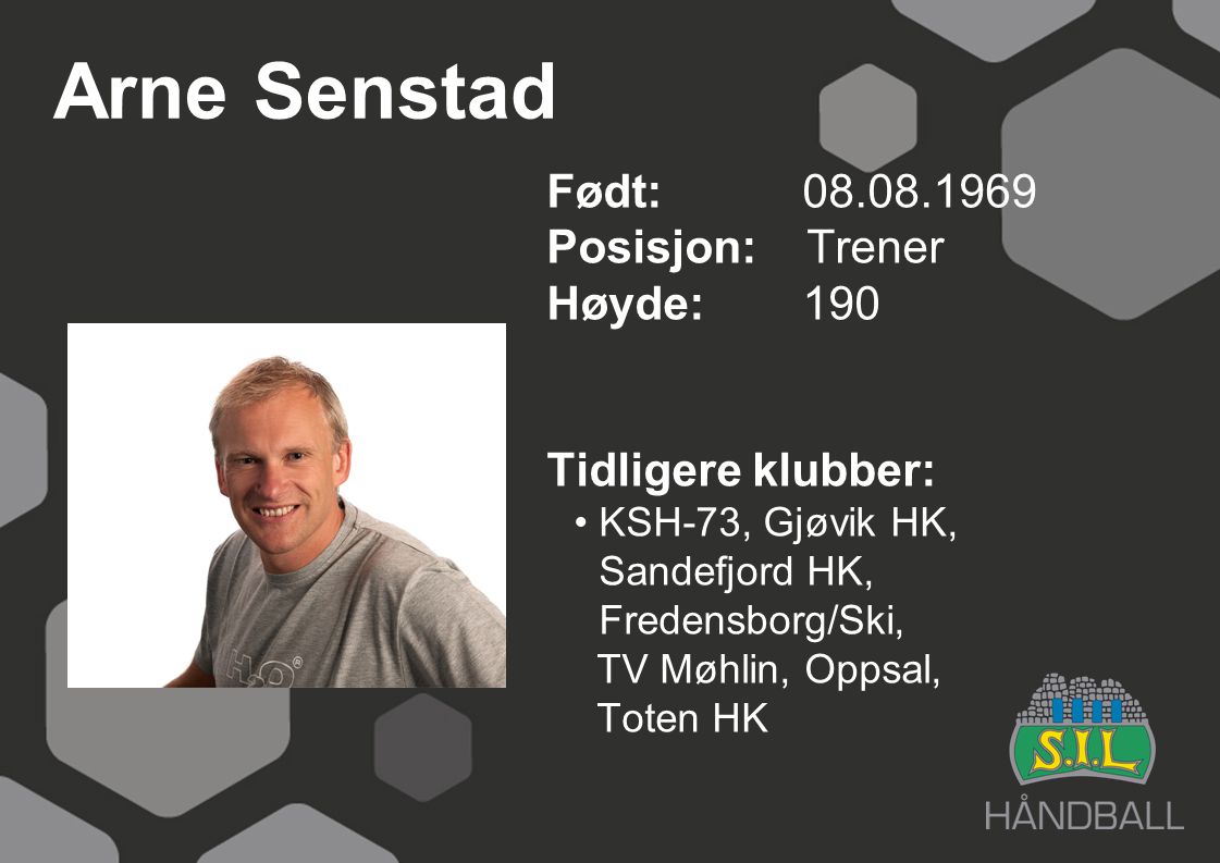 Arne Senstad Født: Posisjon: Trener Høyde: 190
