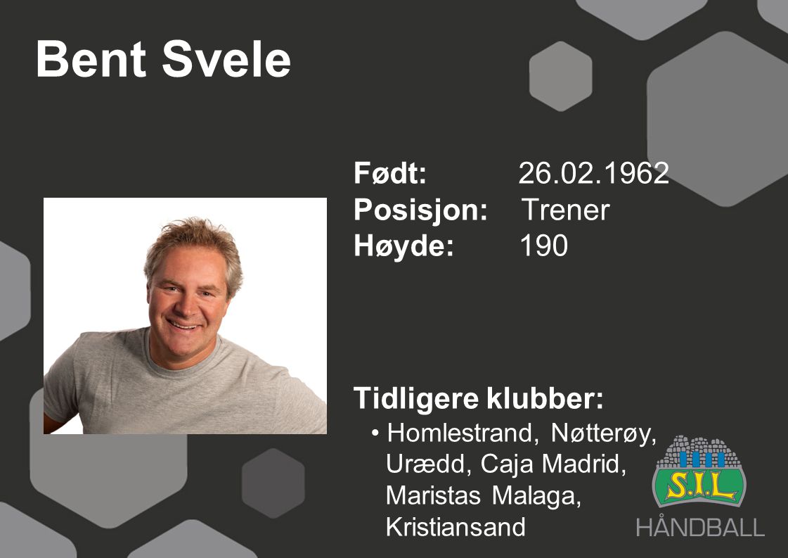 Bent Svele Født: Posisjon: Trener Høyde: 190