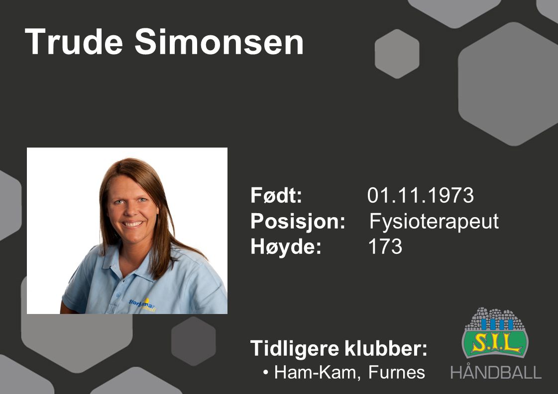 Trude Simonsen Født: Posisjon: Fysioterapeut Høyde: 173