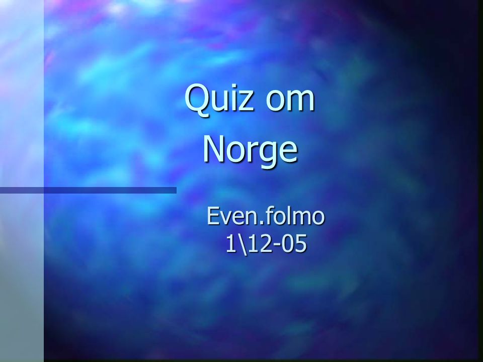 Quiz om Norge Even.folmo 1\12-05