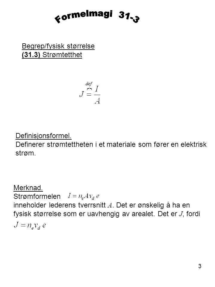 Formelmagi 31-3 Begrep/fysisk størrelse (31.3) Strømtetthet