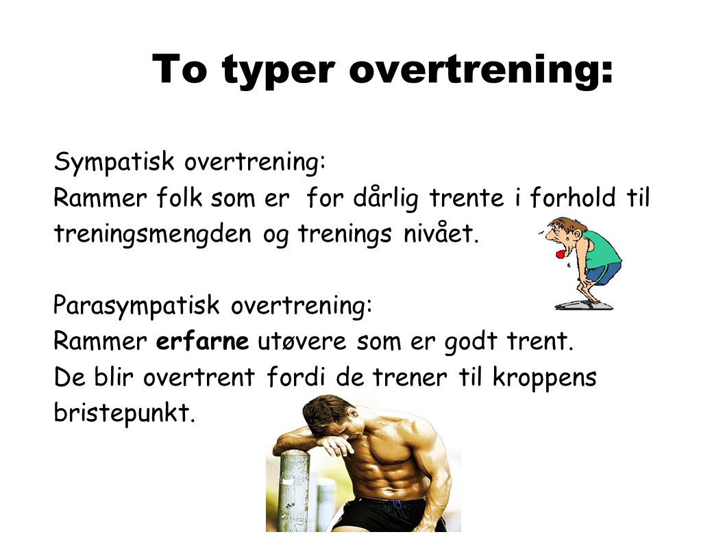 To typer overtrening: Sympatisk overtrening:
