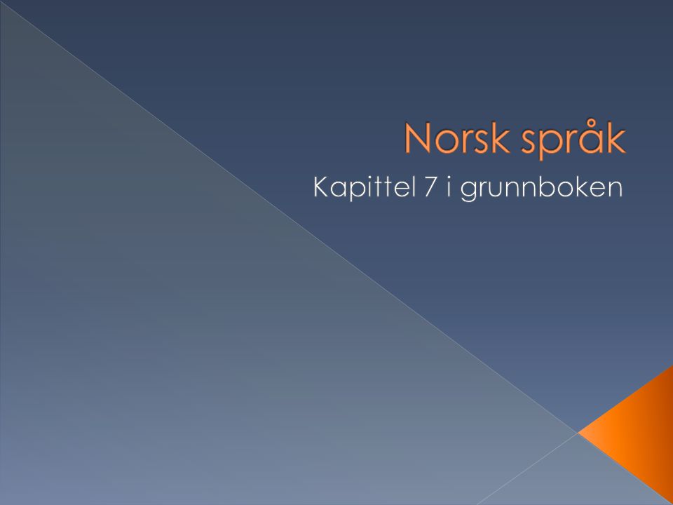 Norsk språk Kapittel 7 i grunnboken