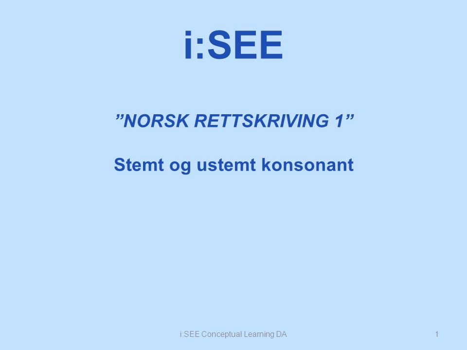 NORSK RETTSKRIVING 1 Stemt og ustemt konsonant