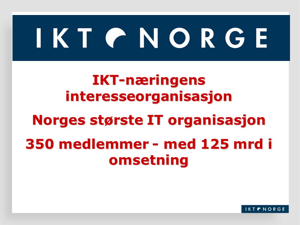 IKT-næringens interesseorganisasjon Norges største IT organisasjon