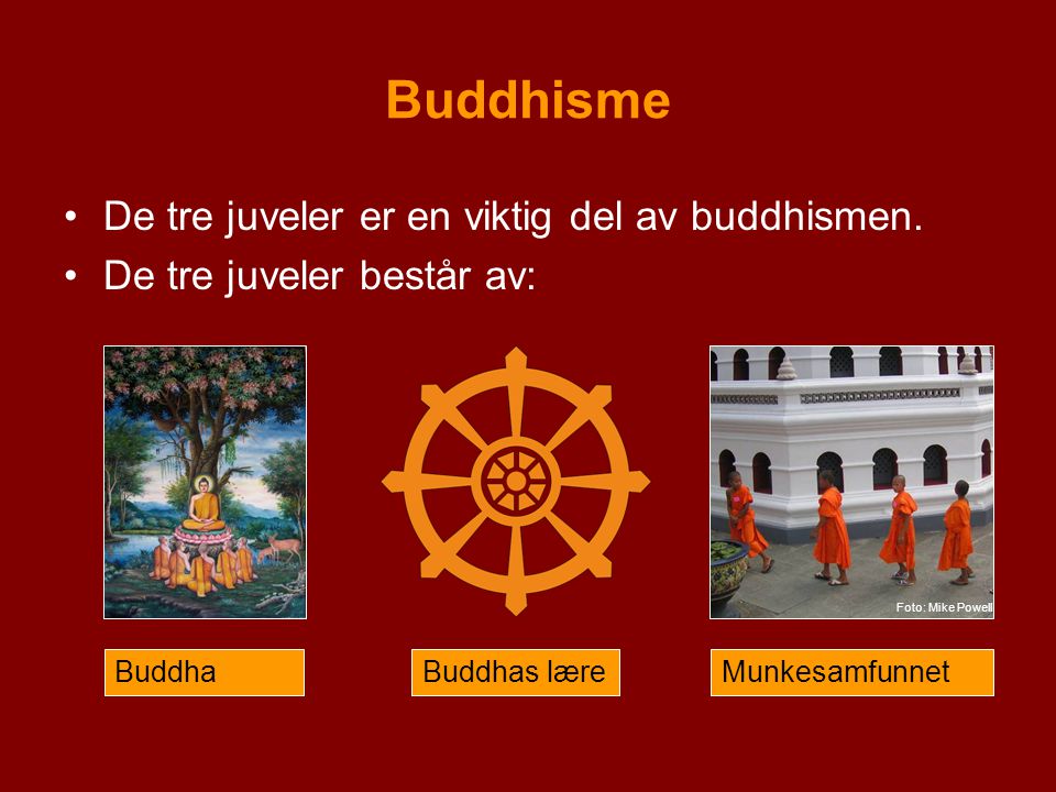 Buddhisme De tre juveler er en viktig del av buddhismen.