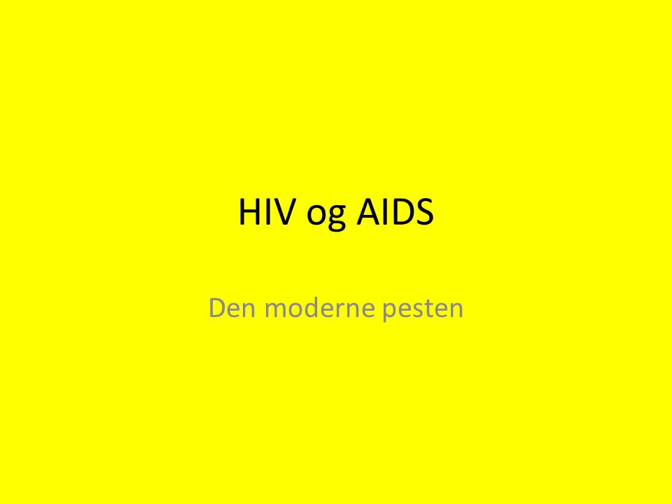 HIV og AIDS Den moderne pesten