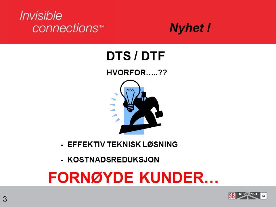 FORNØYDE KUNDER… Nyhet ! DTS / DTF HVORFOR…..