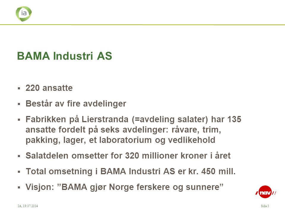 BAMA Industri AS 220 ansatte Består av fire avdelinger