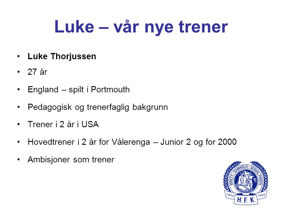Luke – vår nye trener Luke Thorjussen 27 år