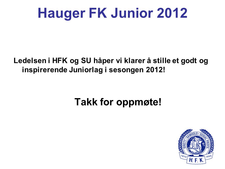 Hauger FK Junior 2012 Takk for oppmøte!