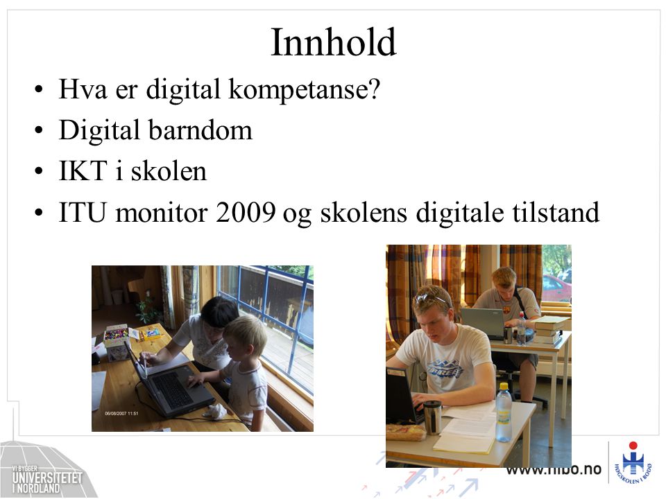 Innhold Hva er digital kompetanse Digital barndom IKT i skolen