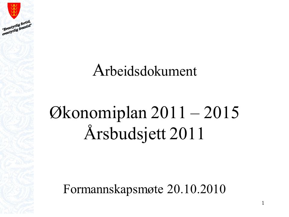 Arbeidsdokument Økonomiplan 2011 – 2015 Årsbudsjett 2011