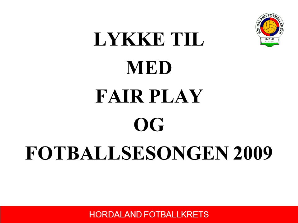LYKKE TIL MED FAIR PLAY OG FOTBALLSESONGEN 2009