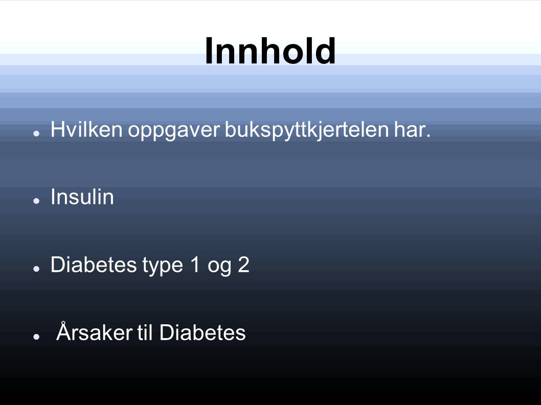 Innhold Hvilken oppgaver bukspyttkjertelen har. Insulin