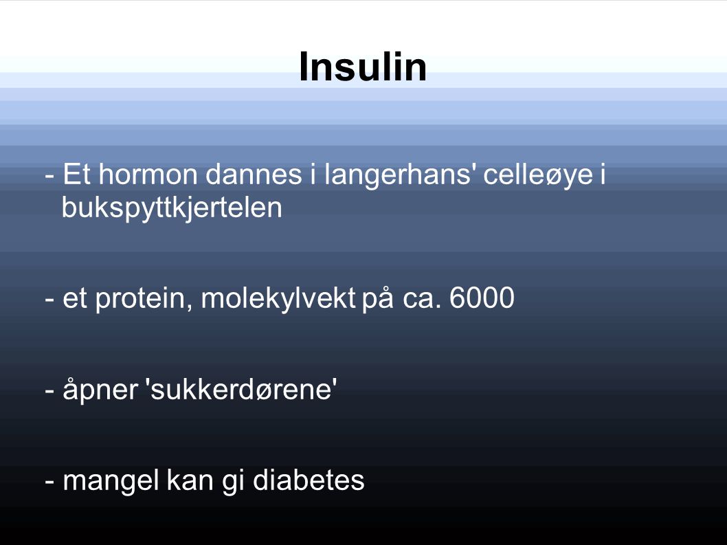 Insulin - Et hormon dannes i langerhans celleøye i bukspyttkjertelen