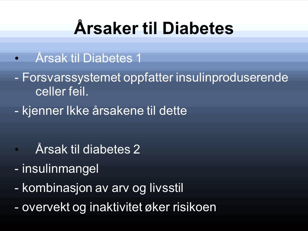 Årsaker til Diabetes Årsak til Diabetes 1