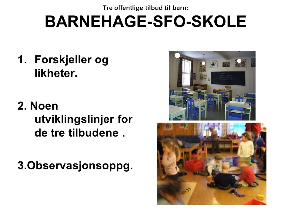 Tre offentlige tilbud til barn: BARNEHAGE-SFO-SKOLE