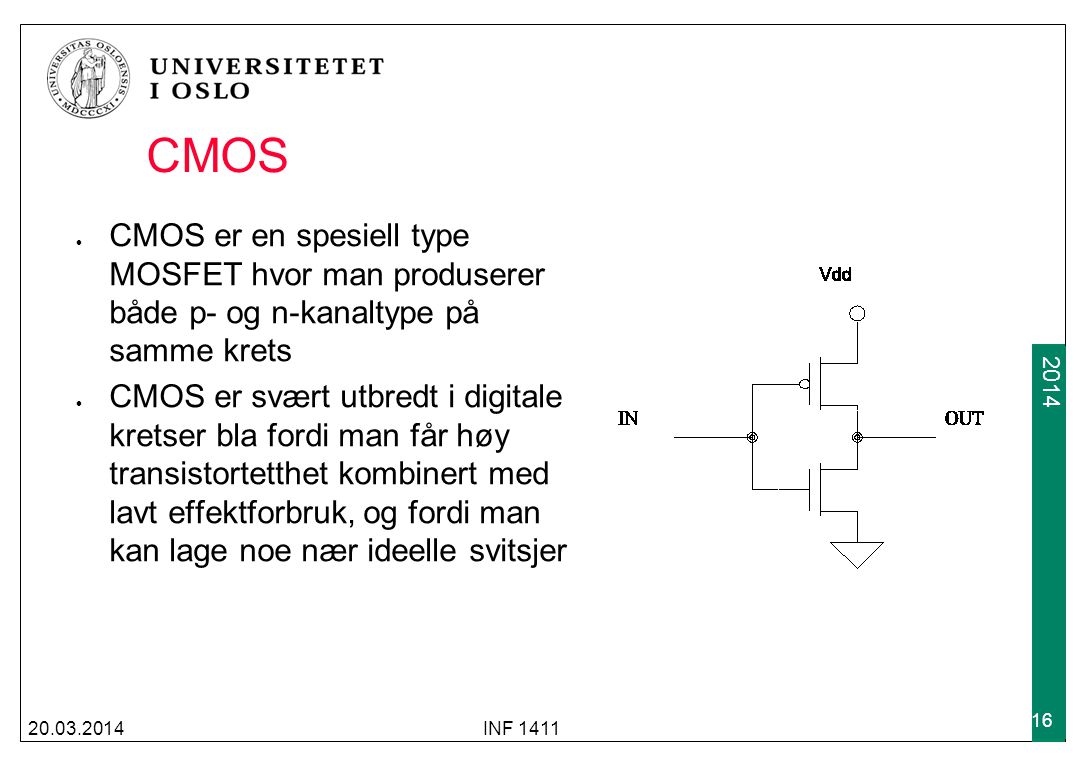 CMOS CMOS er en spesiell type MOSFET hvor man produserer både p- og n-kanaltype på samme krets.