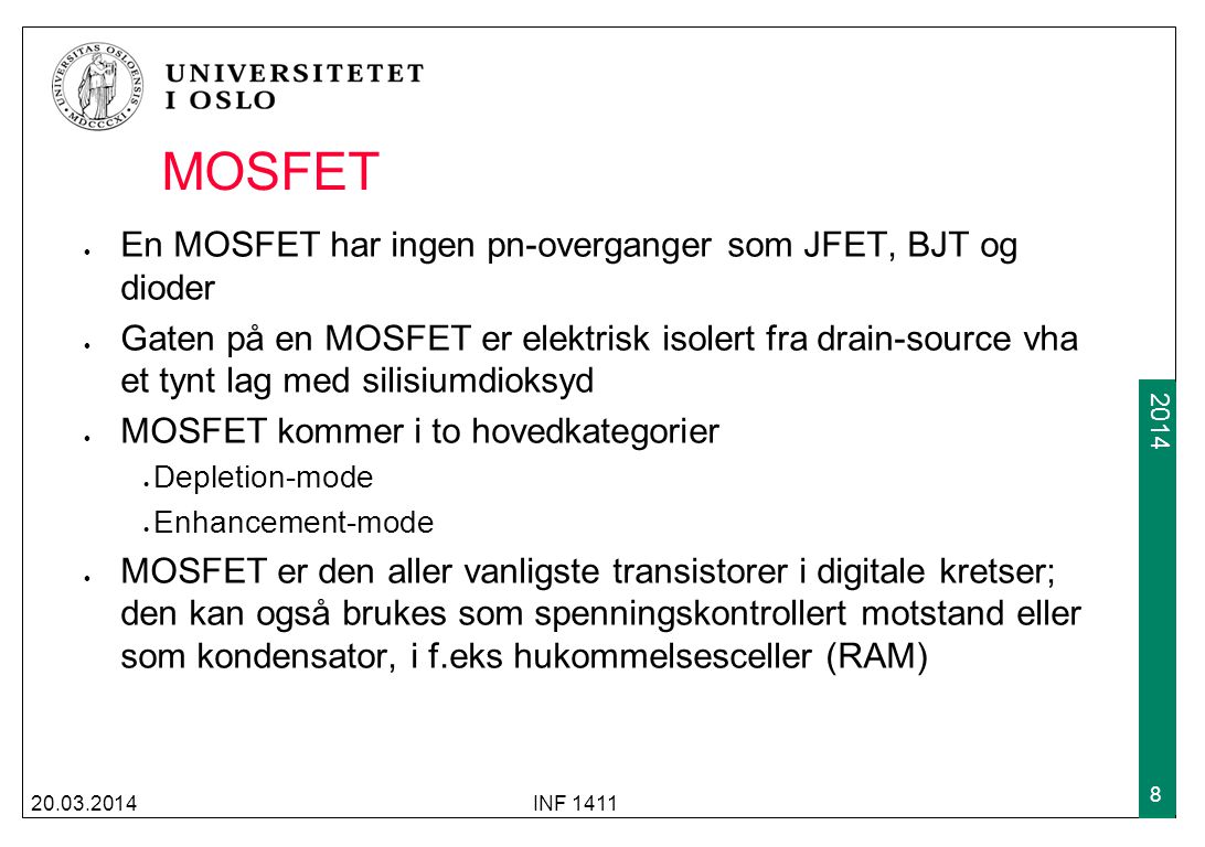 MOSFET En MOSFET har ingen pn-overganger som JFET, BJT og dioder