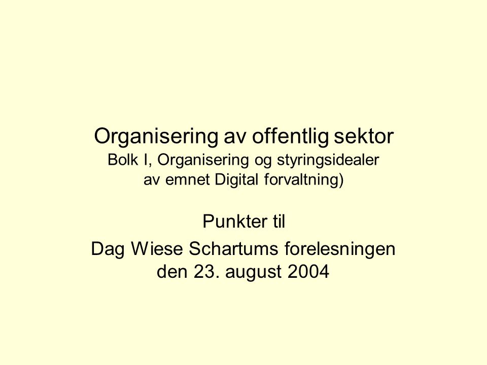 Punkter til Dag Wiese Schartums forelesningen den 23. august 2004
