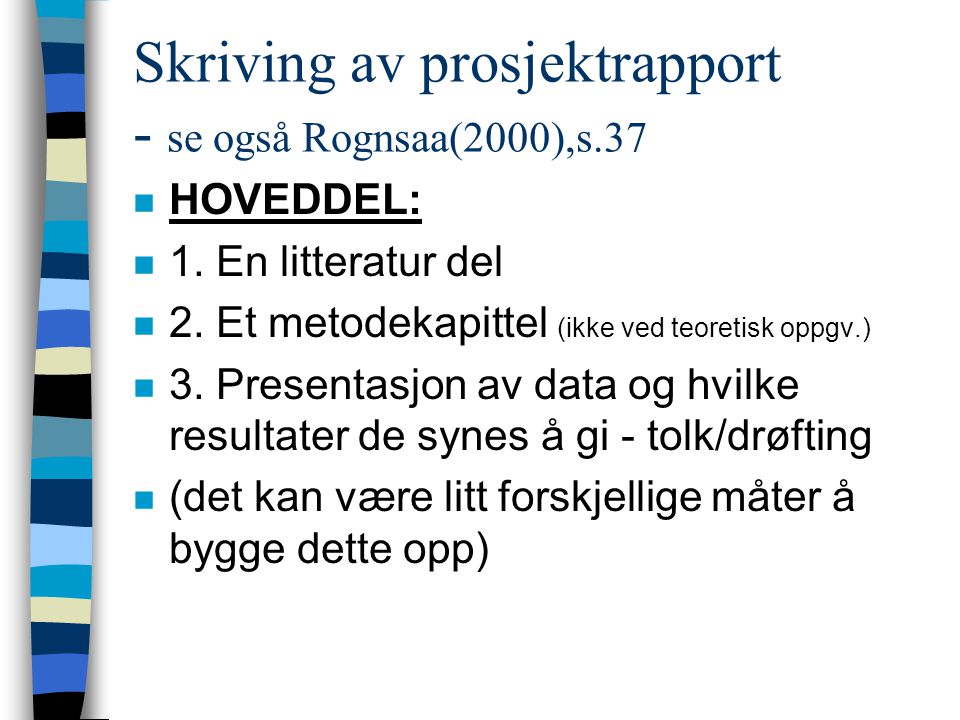 Skriving av prosjektrapport - se også Rognsaa(2000),s.37