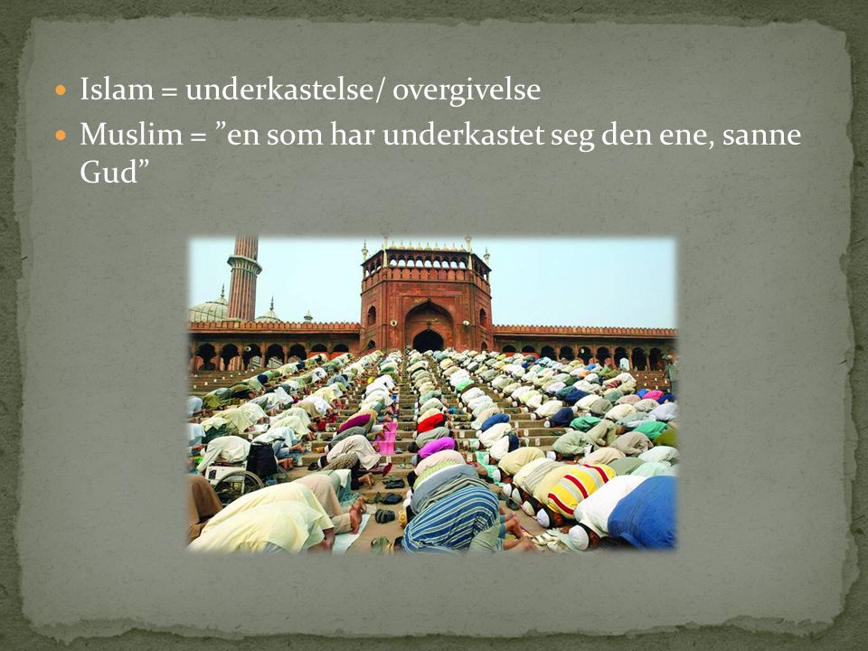 Islam = underkastelse/ overgivelse