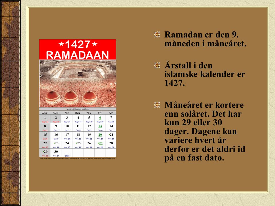 Ramadan er den 9. måneden i måneåret.
