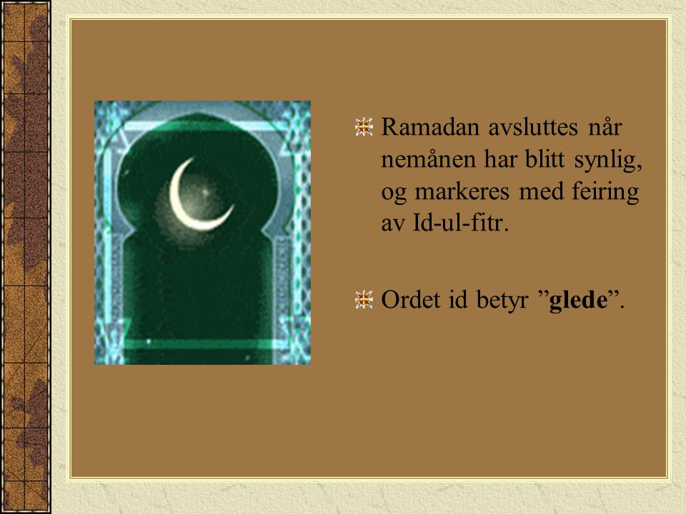Ramadan avsluttes når nemånen har blitt synlig, og markeres med feiring av Id-ul-fitr.