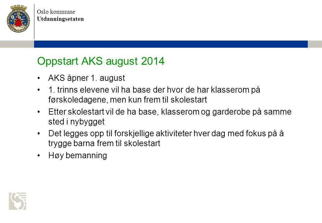 Oppstart AKS august 2014 AKS åpner 1. august
