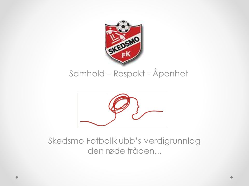 Skedsmo Fotballklubb’s verdigrunnlag den røde tråden...