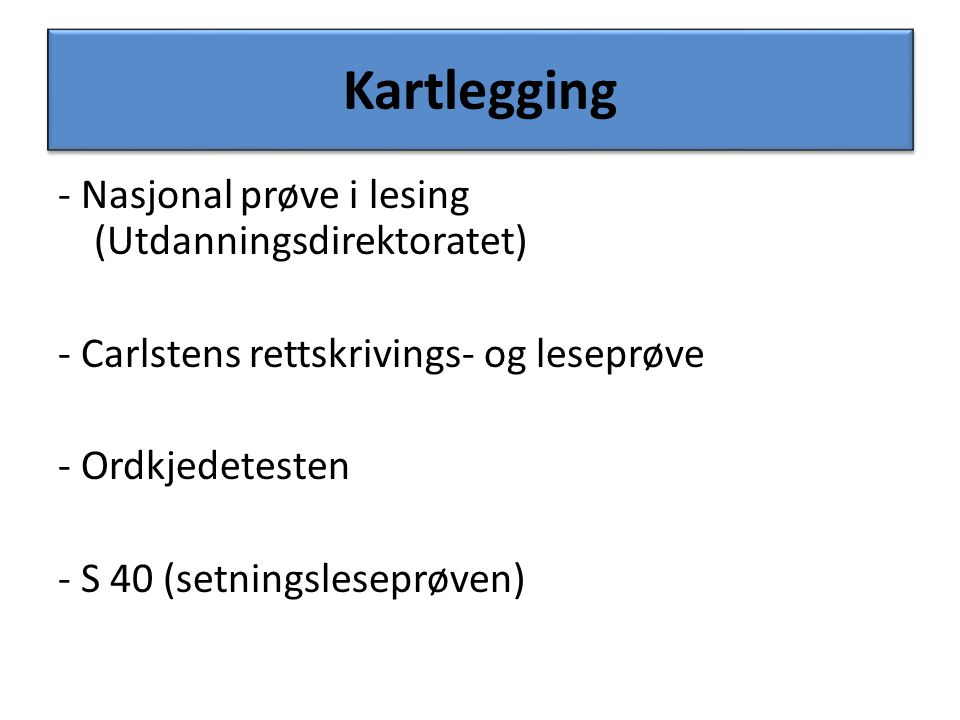 Kartlegging - Nasjonal prøve i lesing (Utdanningsdirektoratet) - Carlstens rettskrivings- og leseprøve - Ordkjedetesten - S 40 (setningsleseprøven)