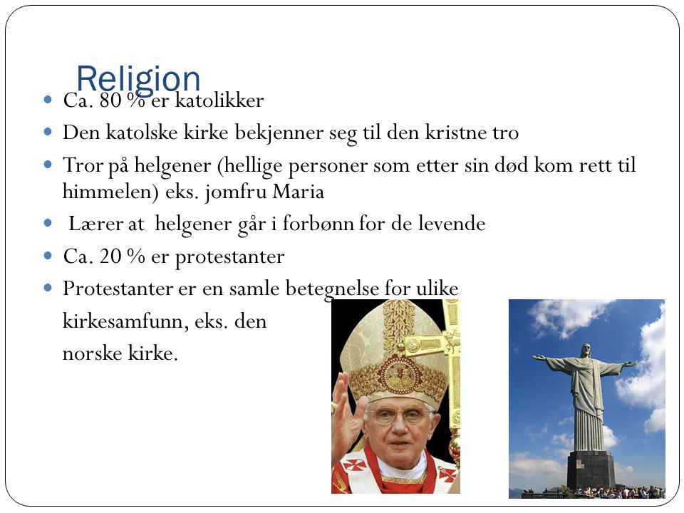 Religion Ca. 80 % er katolikker