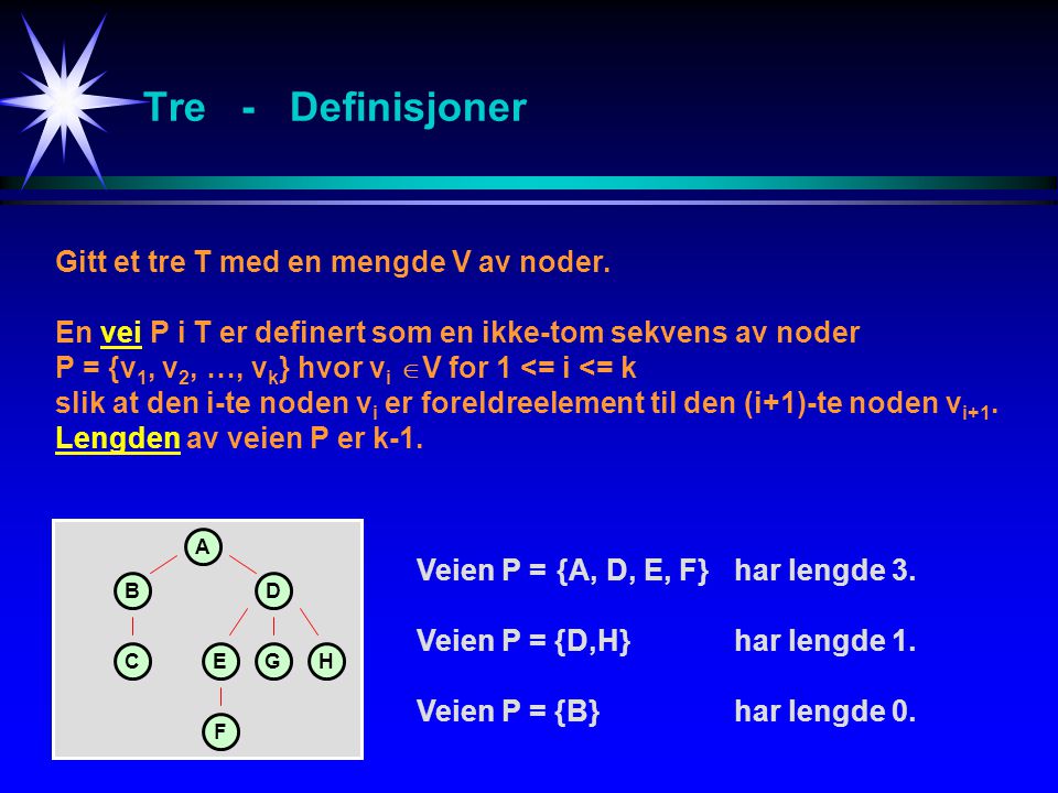 Tre - Definisjoner Gitt et tre T med en mengde V av noder.