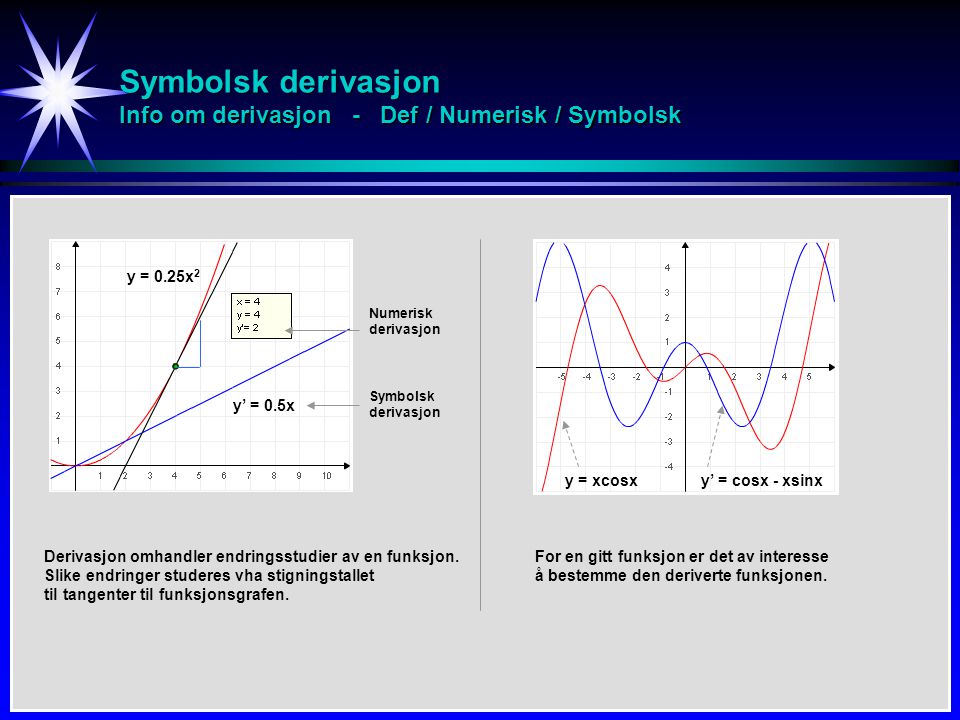 Symbolsk derivasjon Info om derivasjon - Def / Numerisk / Symbolsk