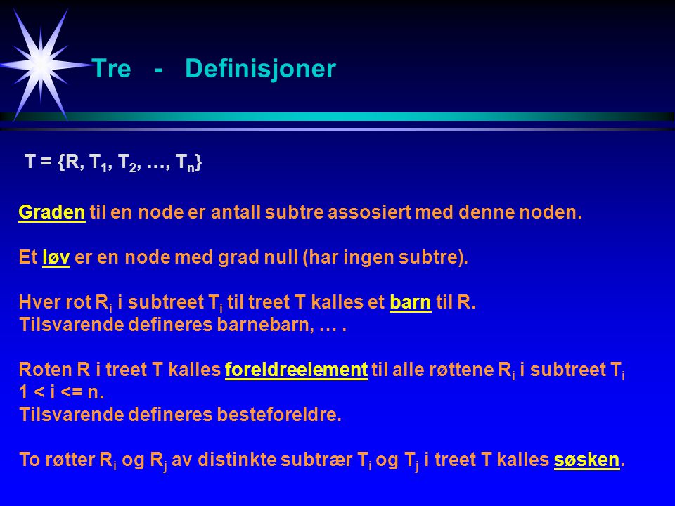 Tre - Definisjoner T = {R, T1, T2, …, Tn}