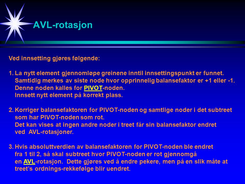 AVL-rotasjon Ved innsetting gjøres følgende: