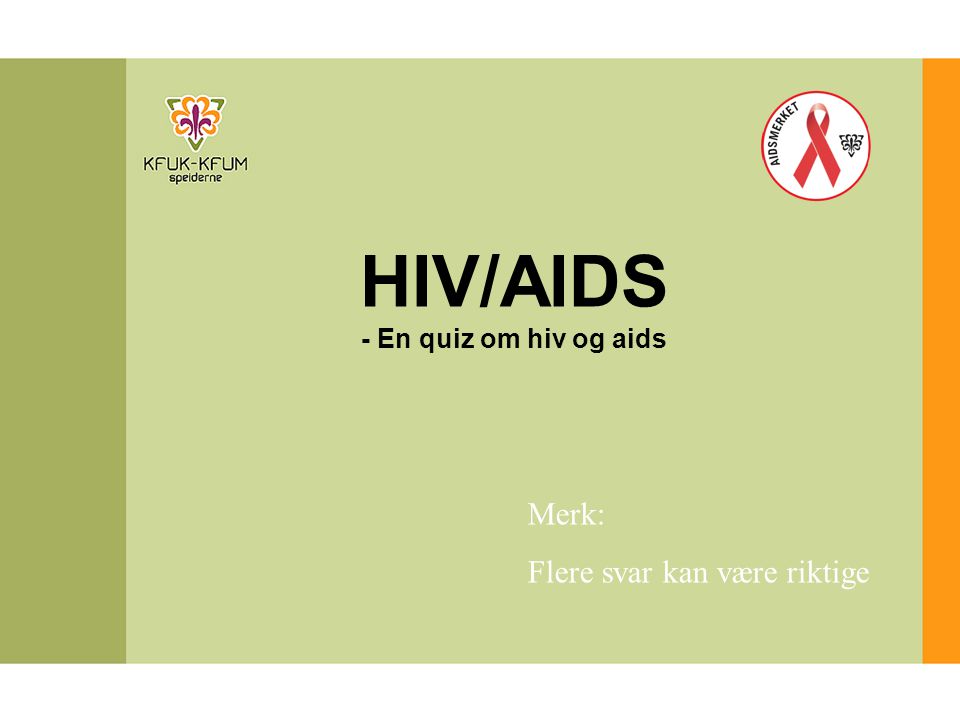 HIV/AIDS Merk: Flere svar kan være riktige - En quiz om hiv og aids