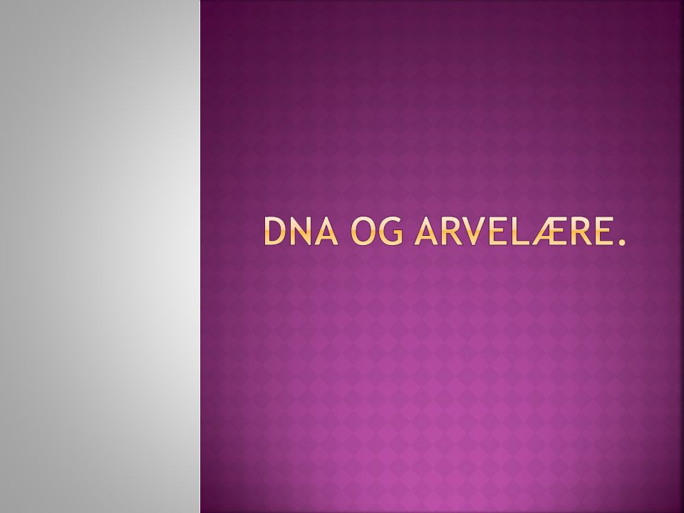 DNA og arvelære.