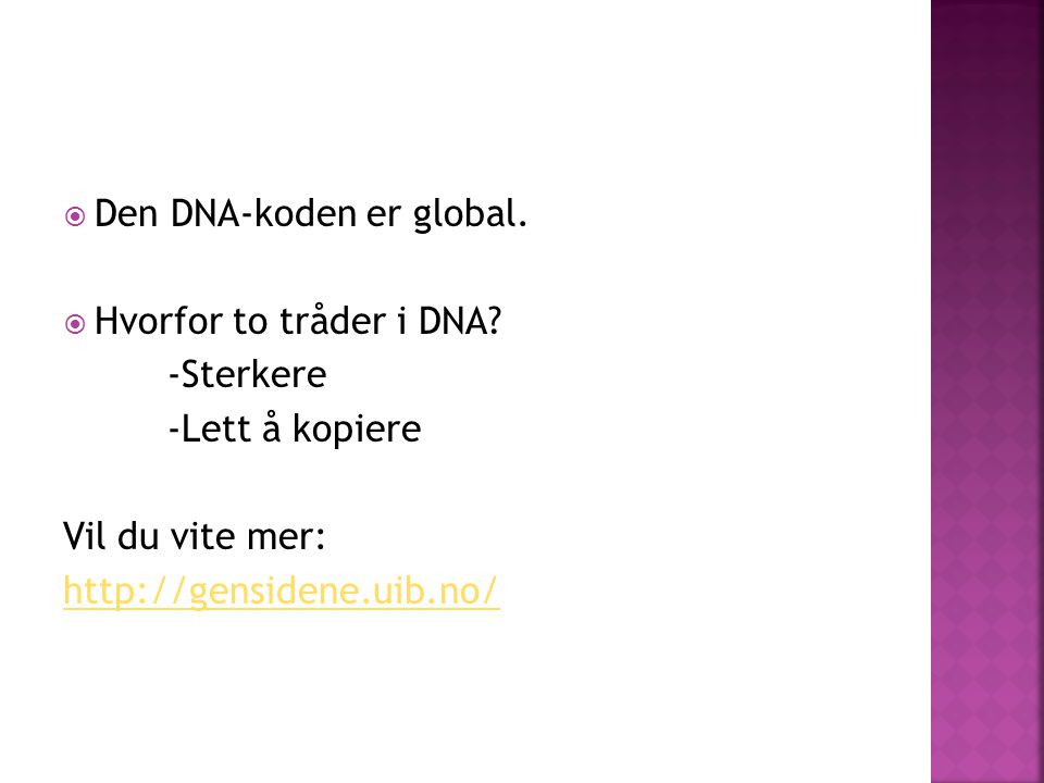 Den DNA-koden er global.