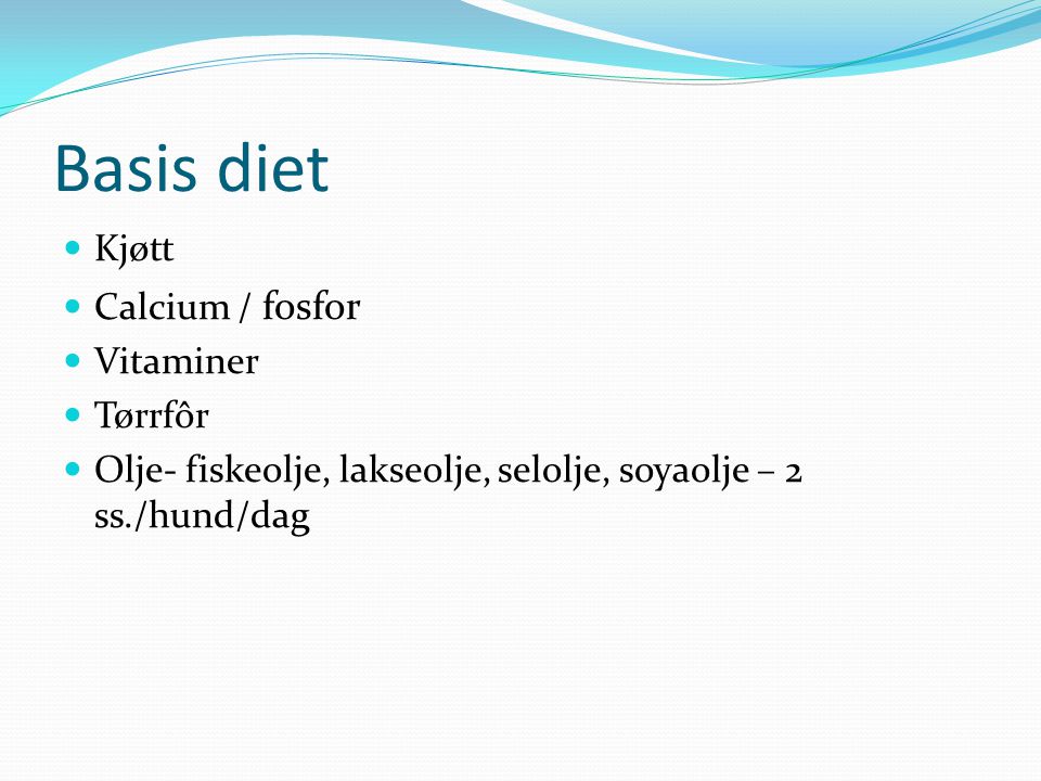 Basis diet Kjøtt Calcium / fosfor Vitaminer Tørrfôr