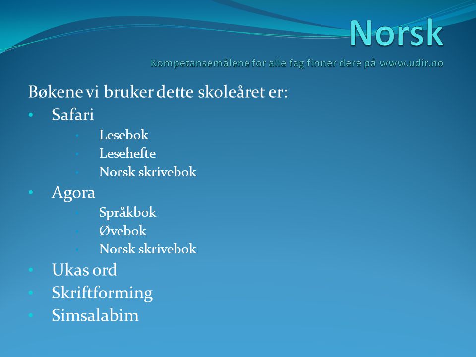 Norsk Kompetansemålene for alle fag finner dere på