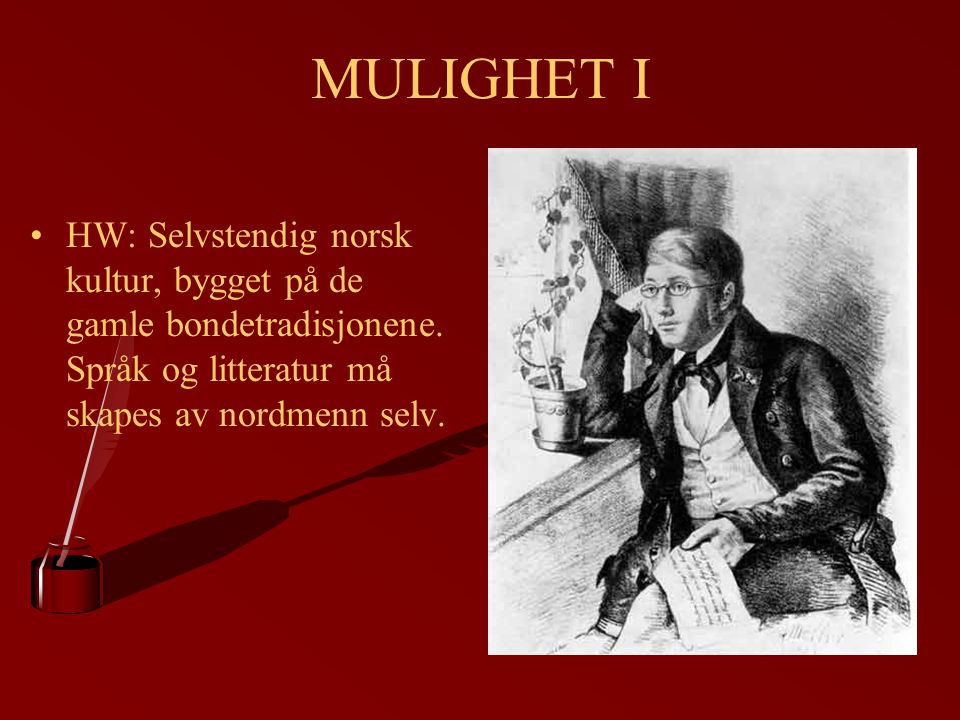 MULIGHET I HW: Selvstendig norsk kultur, bygget på de gamle bondetradisjonene.