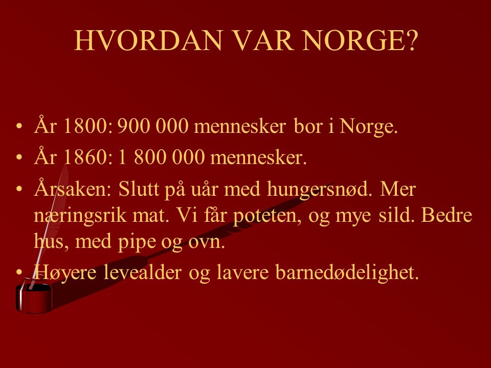 HVORDAN VAR NORGE År 1800: mennesker bor i Norge.